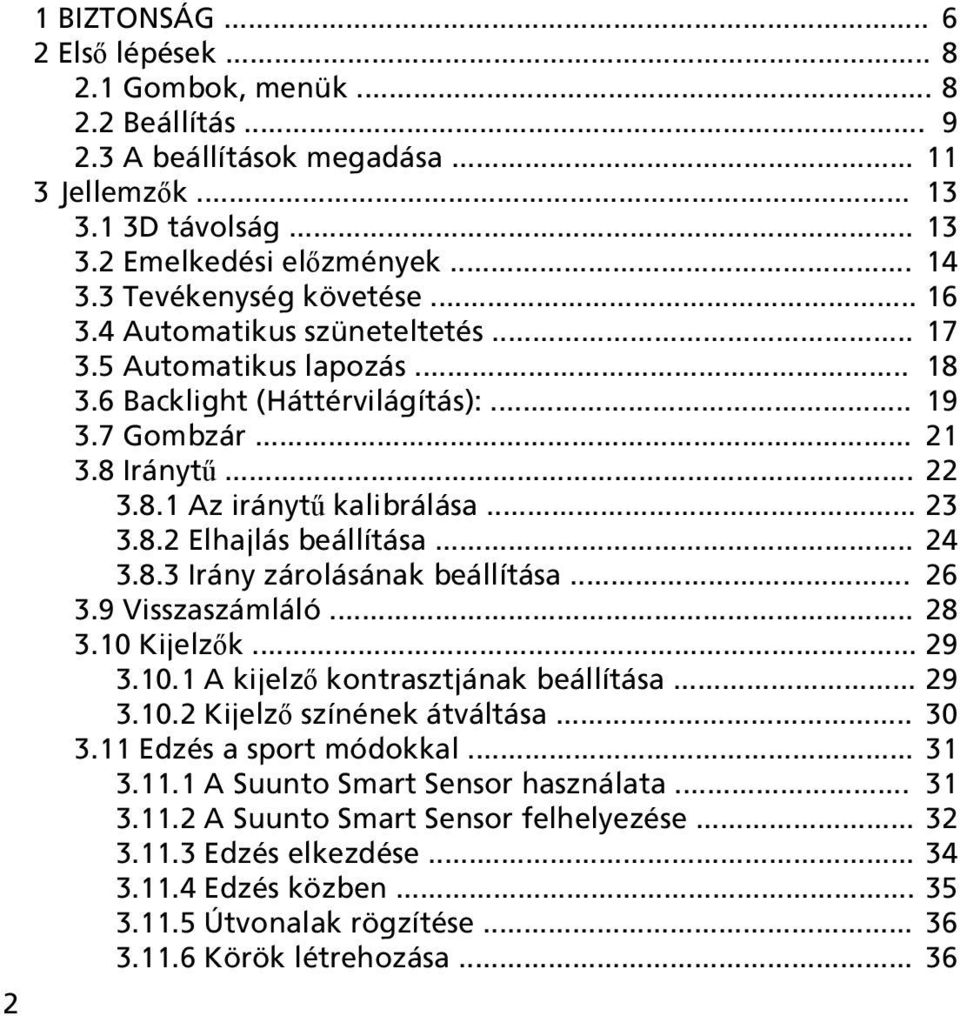 .. 23 3.8.2 Elhajlás beállítása... 24 3.8.3 Irány zárolásának beállítása... 26 3.9 Visszaszámláló... 28 3.10 Kijelzők... 29 3.10.1 A kijelző kontrasztjának beállítása... 29 3.10.2 Kijelző színének átváltása.