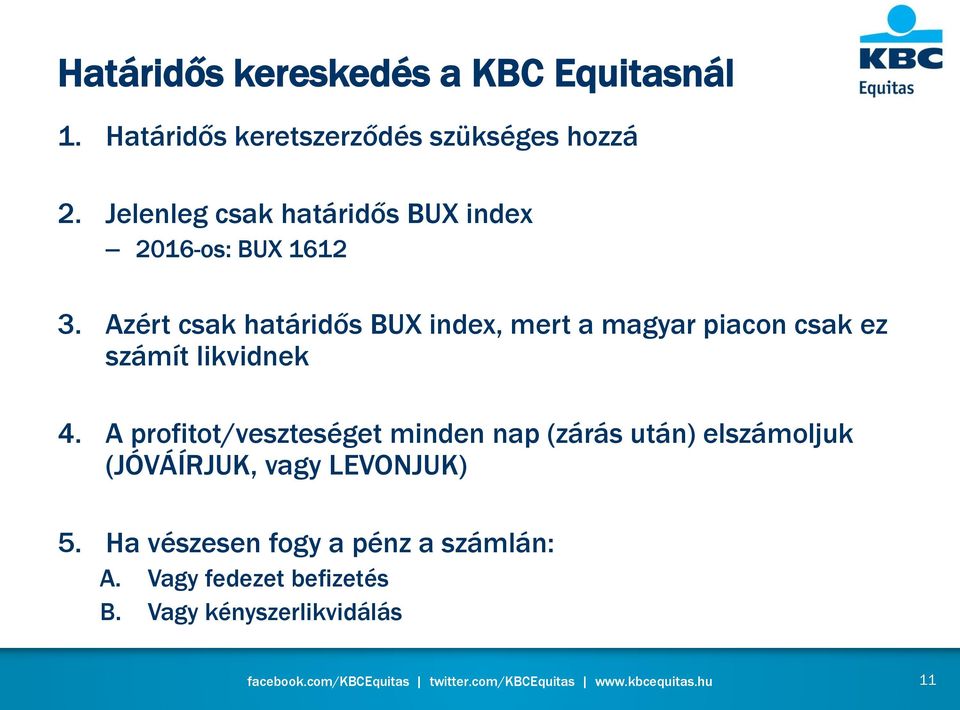 Azért csak határidős BUX index, mert a magyar piacon csak ez számít likvidnek 4.