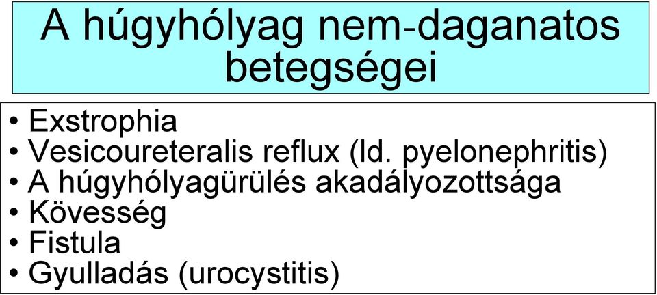 pyelonephritis) A húgyhólyagürülés