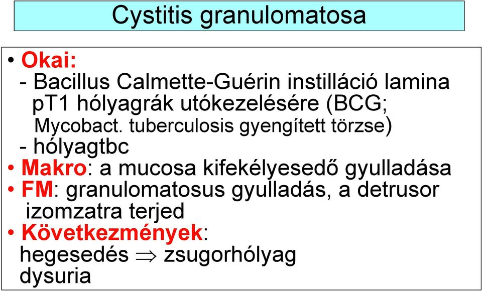 tuberculosis gyengített törzse) - hólyagtbc Makro: a mucosa kifekélyesedő