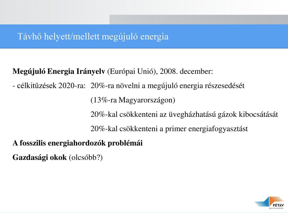 Magyarországon) 20%-kal csökkenteni az üvegházhatású gázok kibocsátását 20%-kal