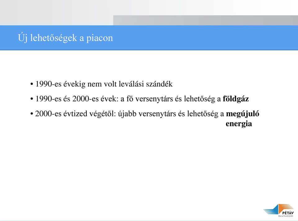 versenytárs és lehetőség a földgáz 2000-es évtized