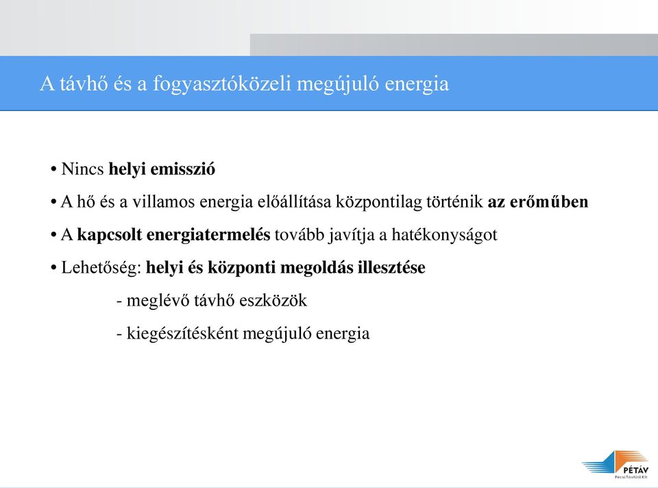 energiatermelés tovább javítja a hatékonyságot Lehetőség: helyi és központi