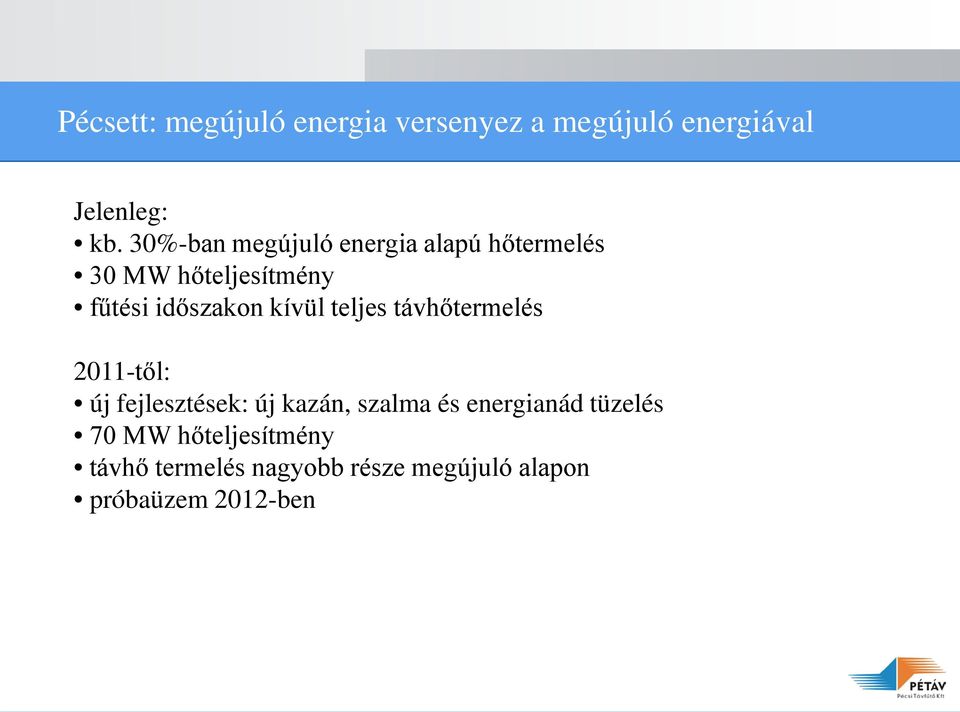 kívül teljes távhőtermelés 2011-től: új fejlesztések: új kazán, szalma és