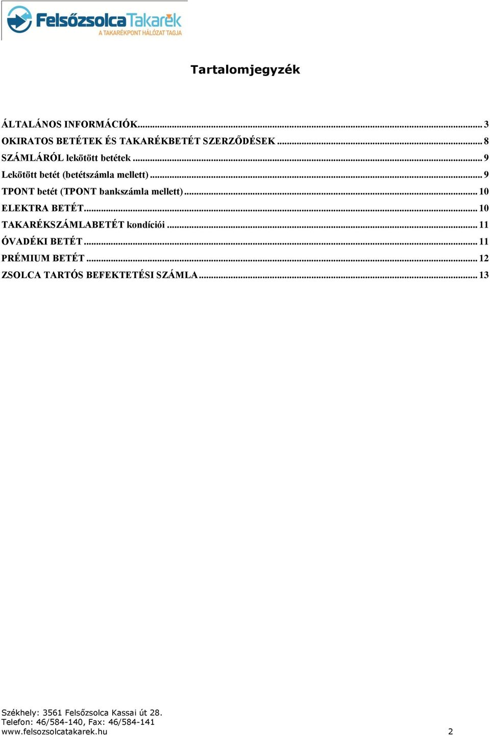 .. 9 TPONT betét (TPONT bankszámla mellett)... 10 ELEKTRA BETÉT.