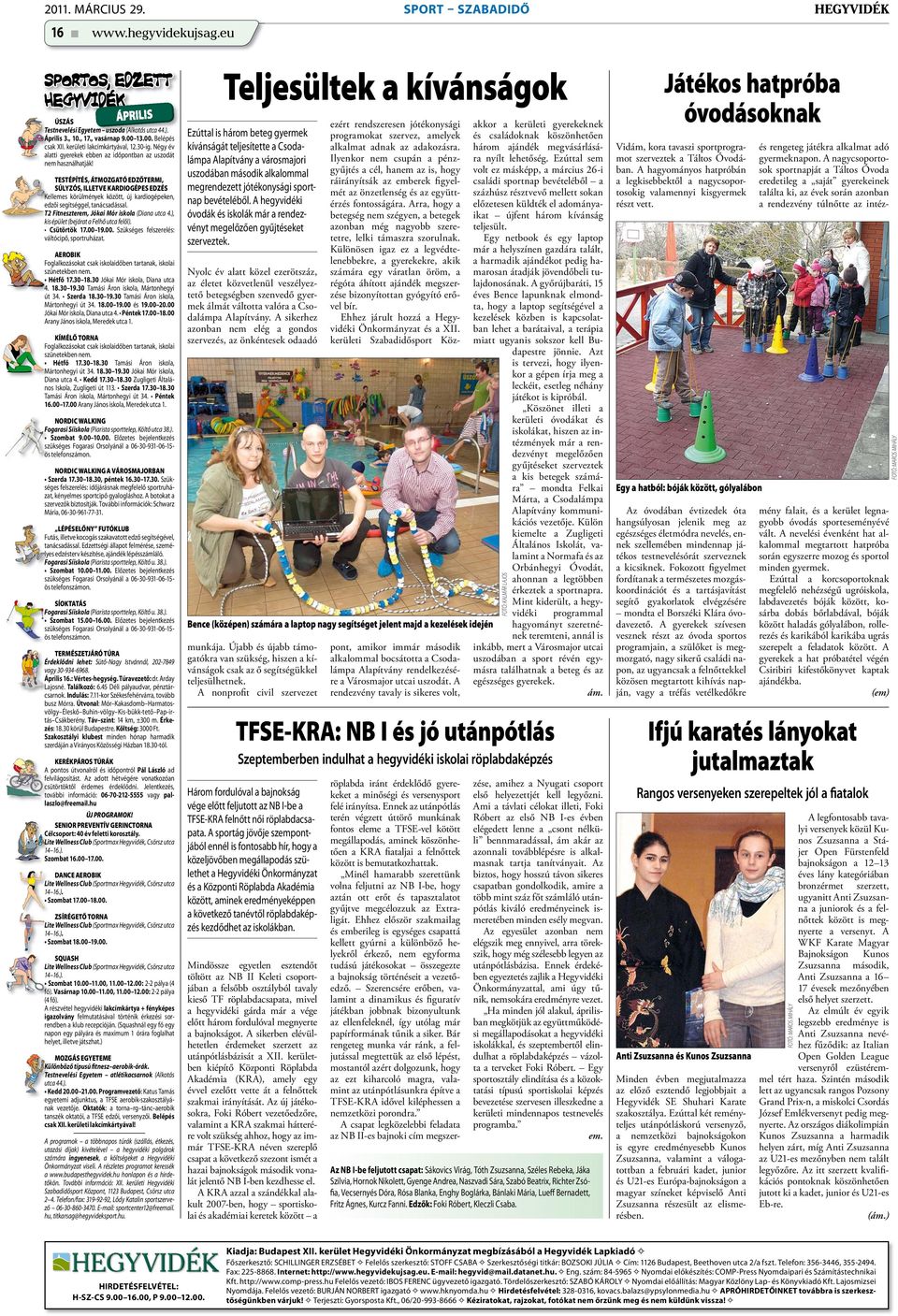 TESTÉPÍTÉS, ÁTMOZGATÓ EDZŐTERMI, SÚLYZÓS, ILLETVE KARDIOGÉPES EDZÉS Kellemes körülmények között, új kar dio gépeken, edzői segítséggel, tanácsadással. T2 Fitneszterem, Jókai Mór iskola (Diana utca 4.