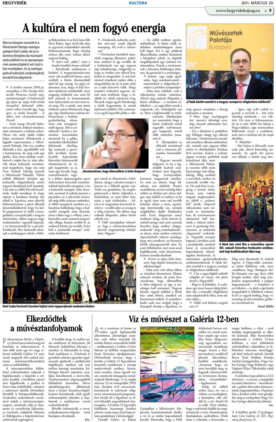 operaprogramok szerkesztőjeként vett részt a ház munkájában. Az új vezérigazgatóval kultúráról, eredményekről, tervekről beszélgettünk.