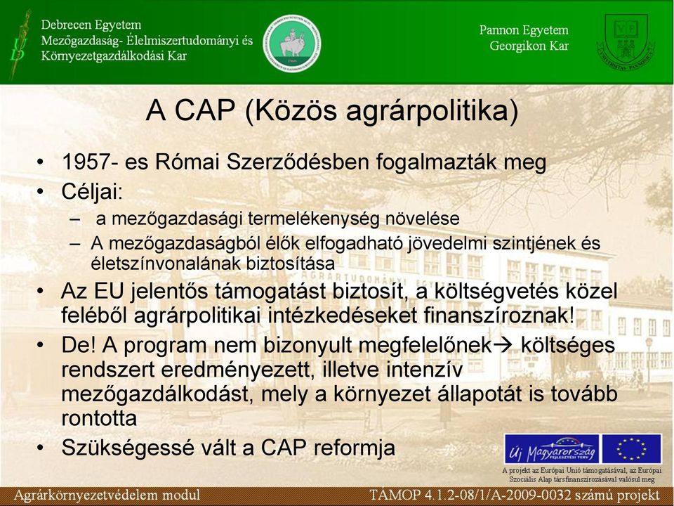 költségvetés közel feléből agrárpolitikai intézkedéseket finanszíroznak! De!