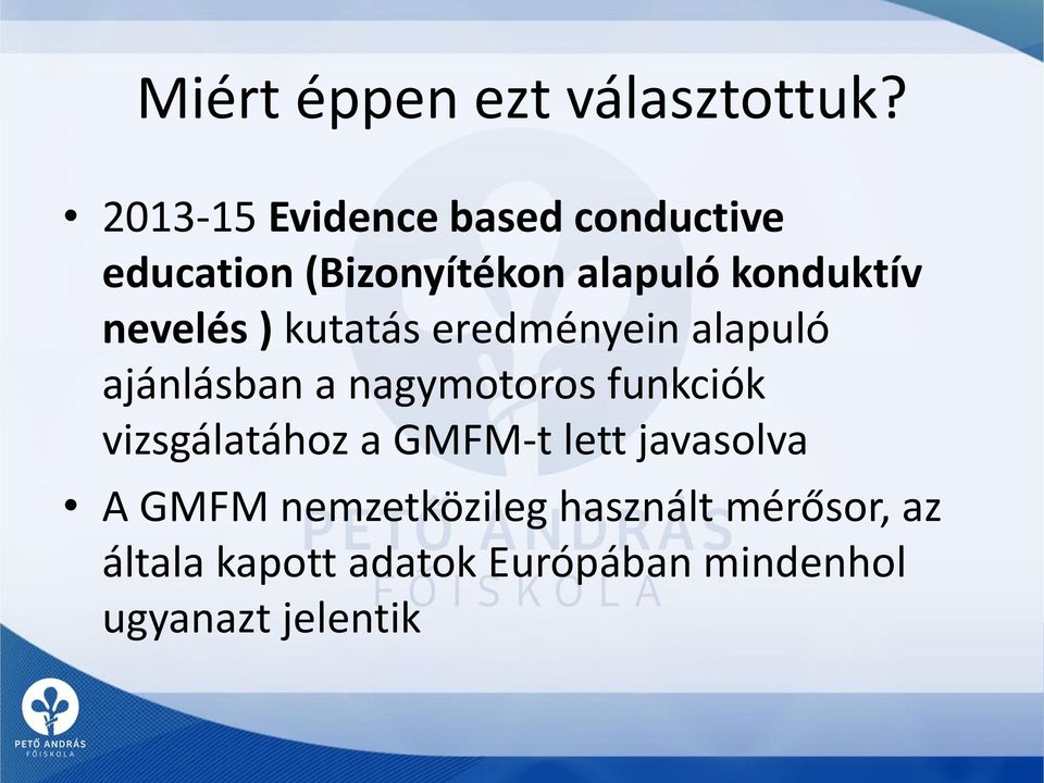 nevelés ) kutatás eredményein alapuló ajánlásban a nagymotoros funkciók