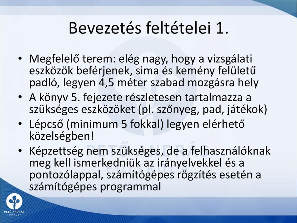 szabad mozgásra hely A könyv 5. fejezete részletesen tartalmazza a szükséges eszközöket (pl.