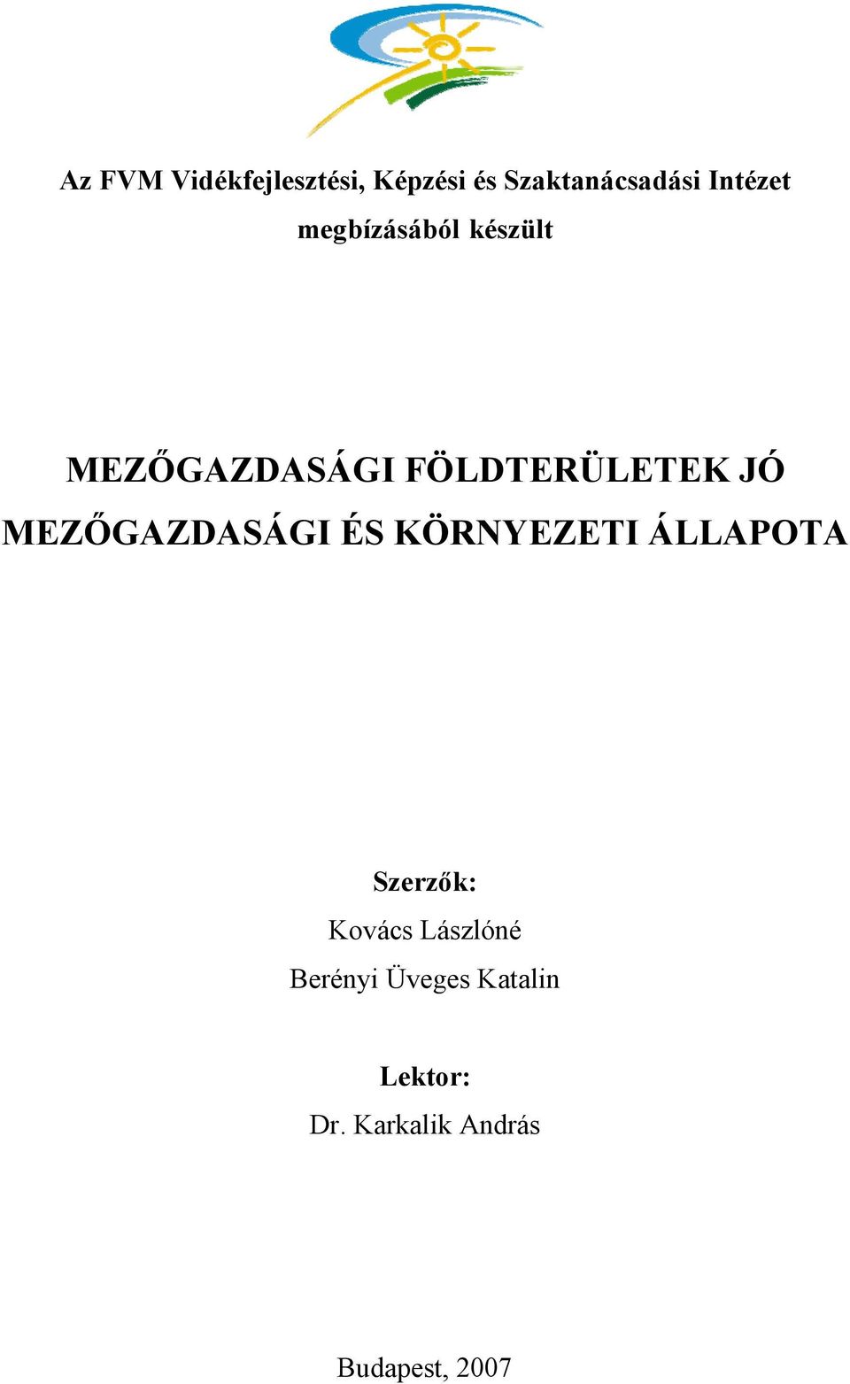 MEZŐGAZDASÁGI ÉS KÖRNYEZETI ÁLLAPOTA Szerzők: Kovács