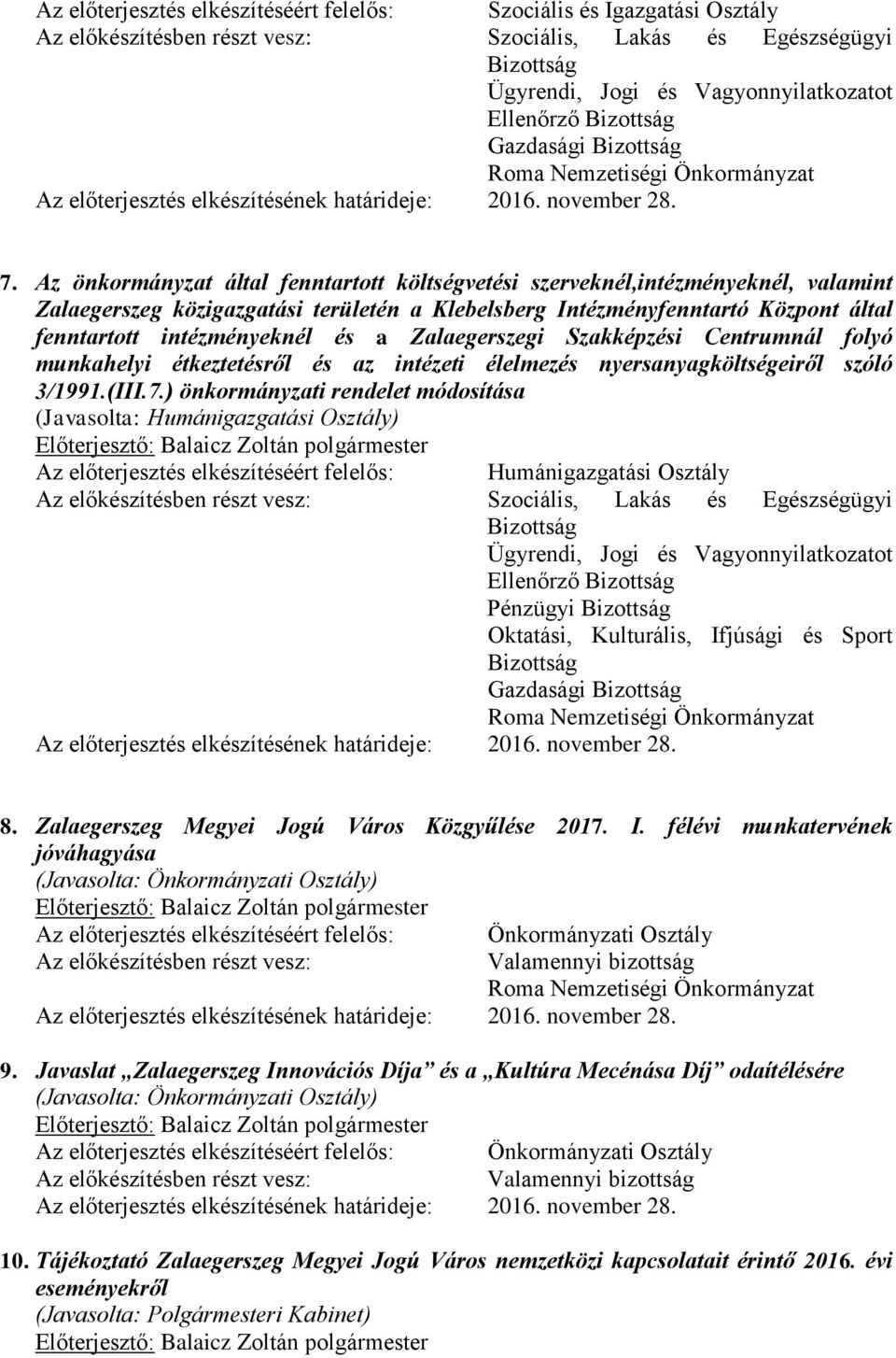 Zalaegerszegi Szakképzési Centrumnál folyó munkahelyi étkeztetésről és az intézeti élelmezés nyersanyagköltségeiről szóló 3/1991.(III.7.