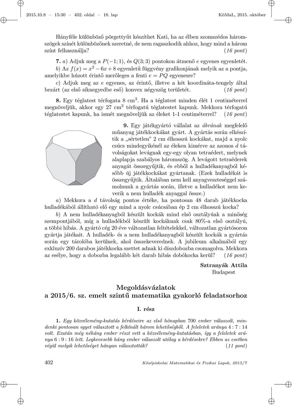 a) Adjuk meg a P ( 1; 1), és Q(3; 3) pontokon átmenő e egyenes egyenletét.