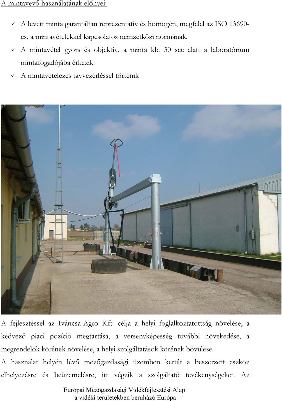A mintavételezés távvezérléssel történik A fejlesztéssel az Iváncsa-Agro Kft.