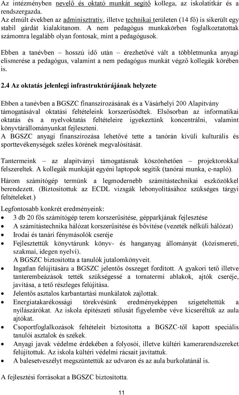 A nem pedagógus munkakörben foglalkoztatottak számomra legalább olyan fontosak, mint a pedagógusok.