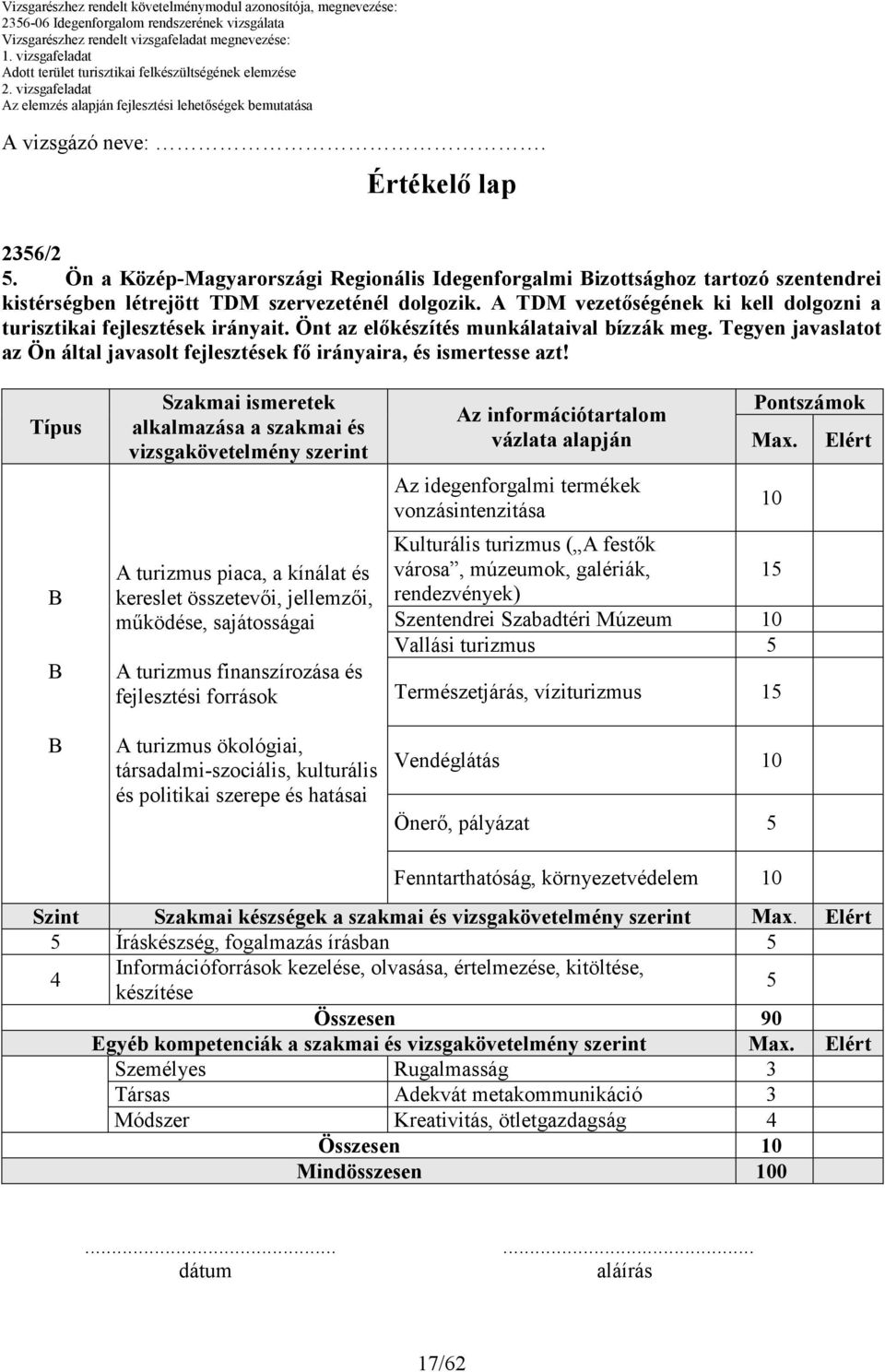 Tegyen javaslatot az Ön által javasolt fejlesztések fı irányaira, és ismertesse azt!