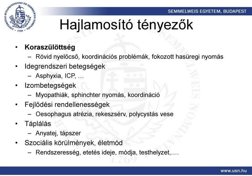 koordináció Fejlődési rendellenességek Oesophagus atrézia, rekeszsérv, polycystás vese