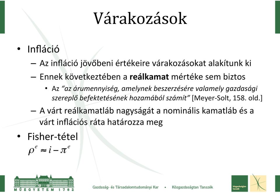 valamely gazdasági szereplő befektetésének hozamából számít [Meyer- Solt, 158. old.