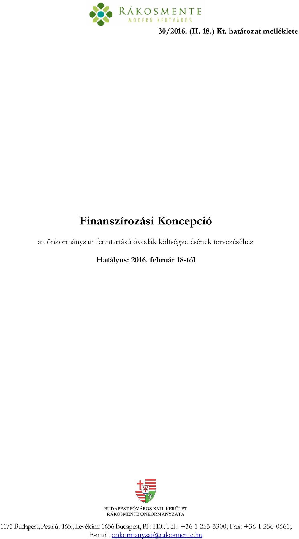 költségvetésének tervezéséhez Hatályos: 2016. február 18-tól BUDAPEST FŐVÁROS XVII.