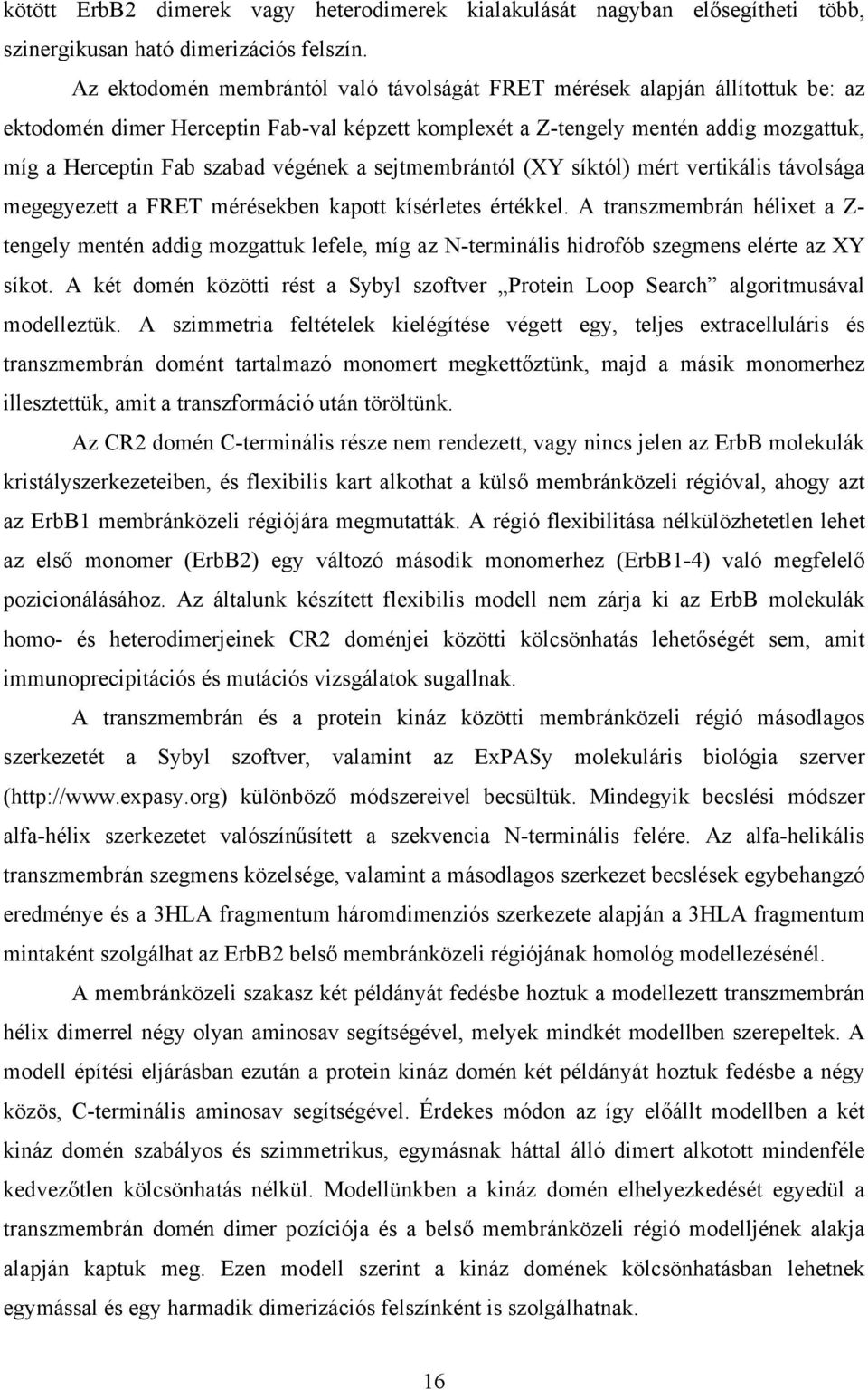 végének a sejtmembrántól (XY síktól) mért vertikális távolsága megegyezett a FRET mérésekben kapott kísérletes értékkel.