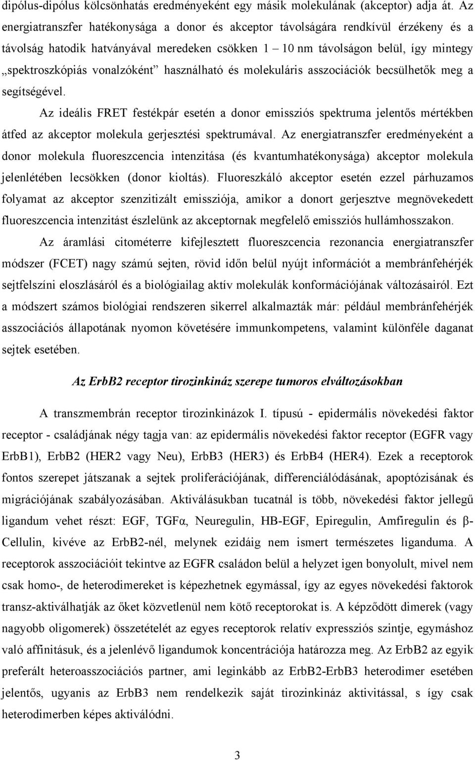 vonalzóként használható és molekuláris asszociációk becsülhet k meg a segítségével.