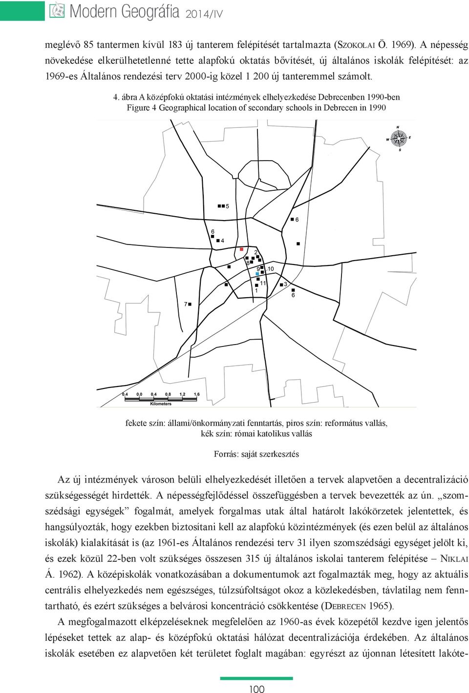 ábra A középfokú oktatási intézmények elhelyezkedése Debrecenben 1990-ben Figure 4 Geographical location of secondary schools in Debrecen in 1990 fekete szín: állami/önkormányzati fenntartás, piros
