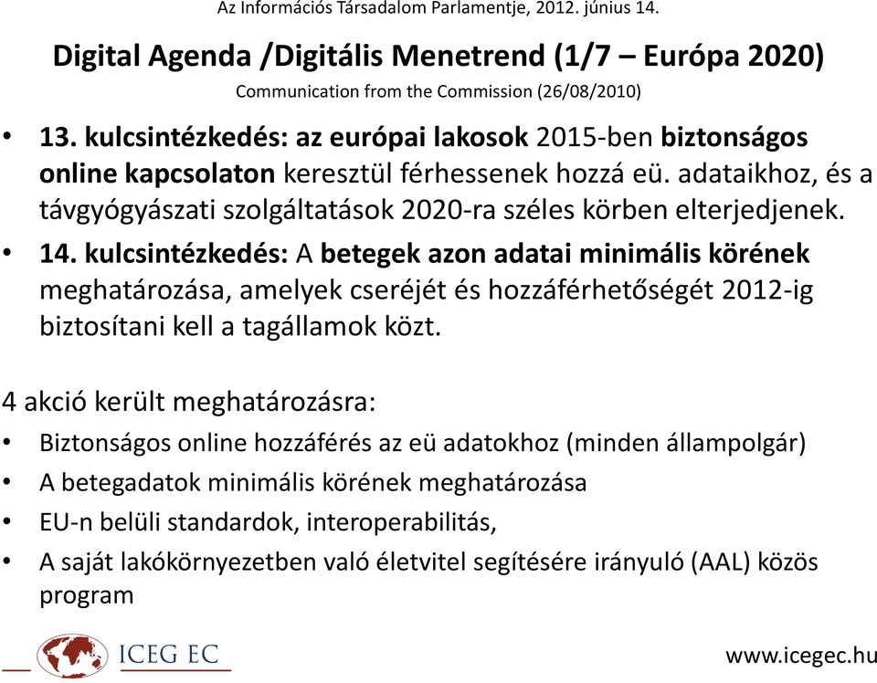 adataikhoz, és a távgyógyászati szolgáltatások 2020-ra széles körben elterjedjenek. 14.