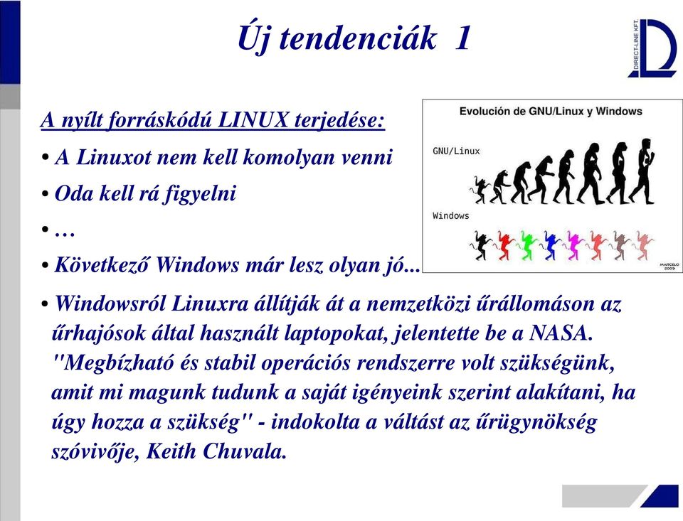 .. Windowsról Linuxra állítják át a nemzetközi űrállomáson az űrhajósok által használt laptopokat, jelentette be a
