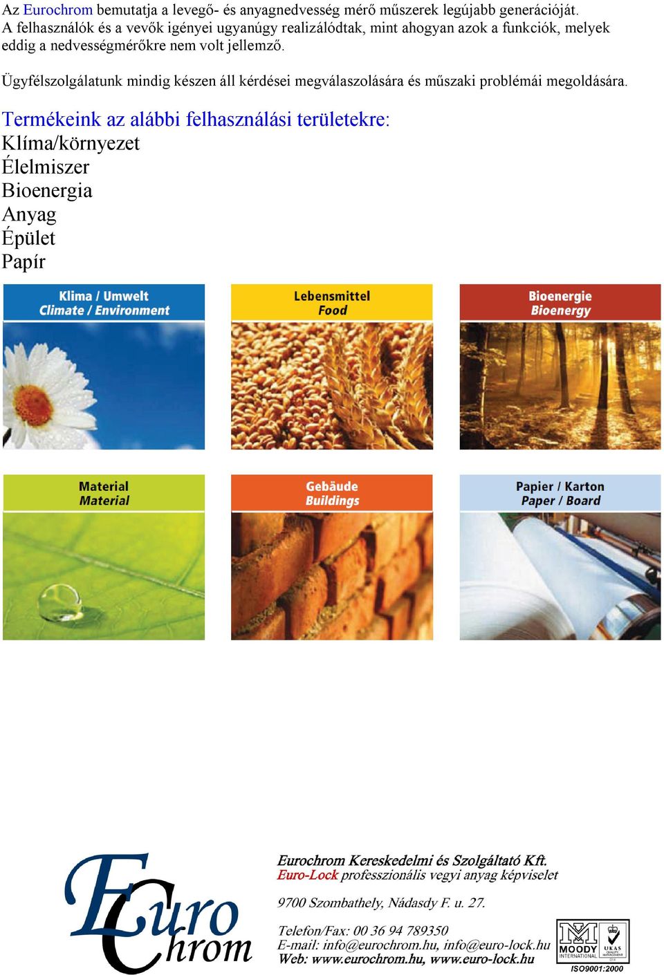 Termékeink az alábbi felhasználási területekre: Klíma/környezet Élelmiszer  Bioenergia Anyag Épület Papír - PDF Ingyenes letöltés