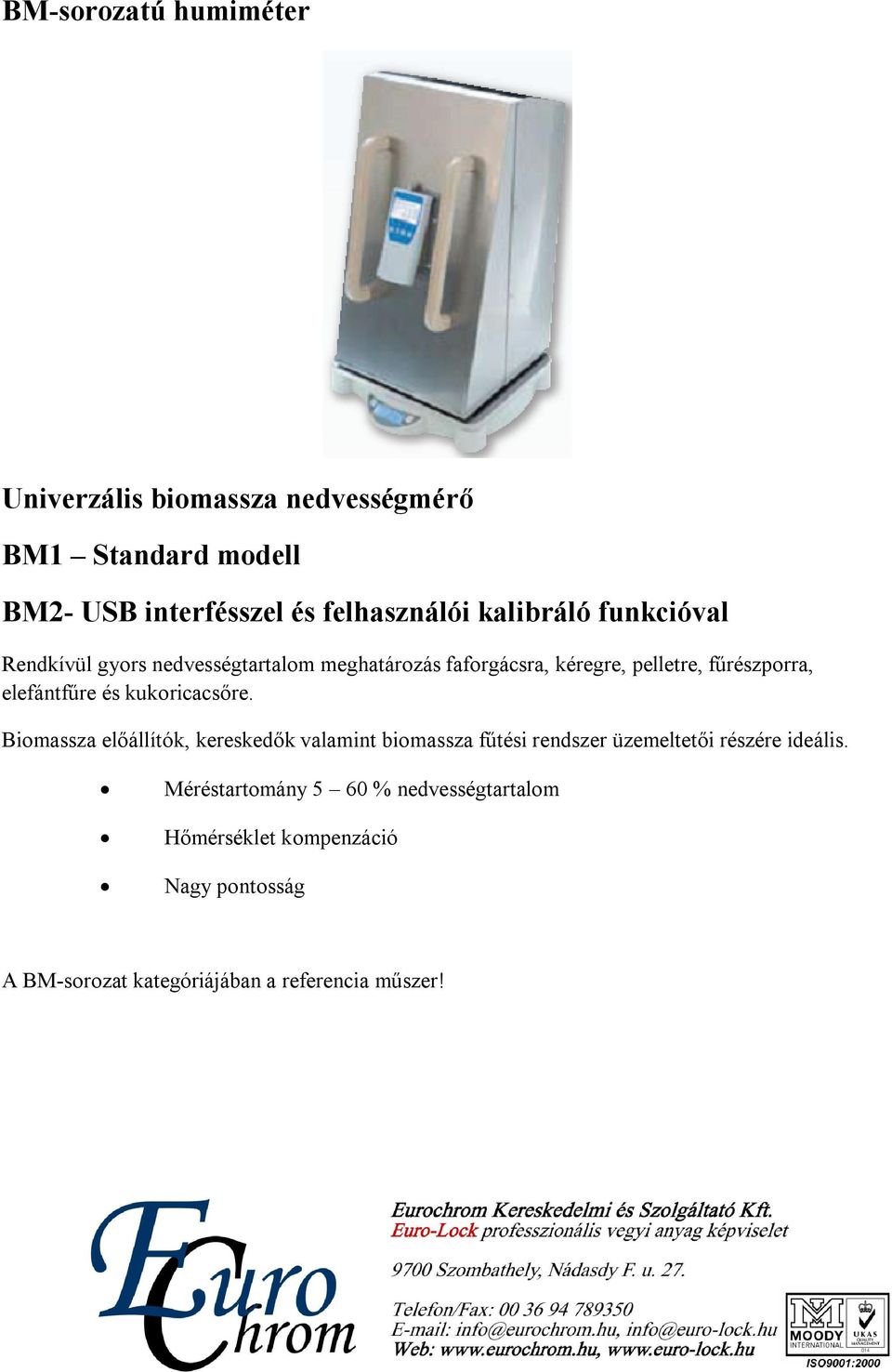 elefántfűre és kukoricacsőre.