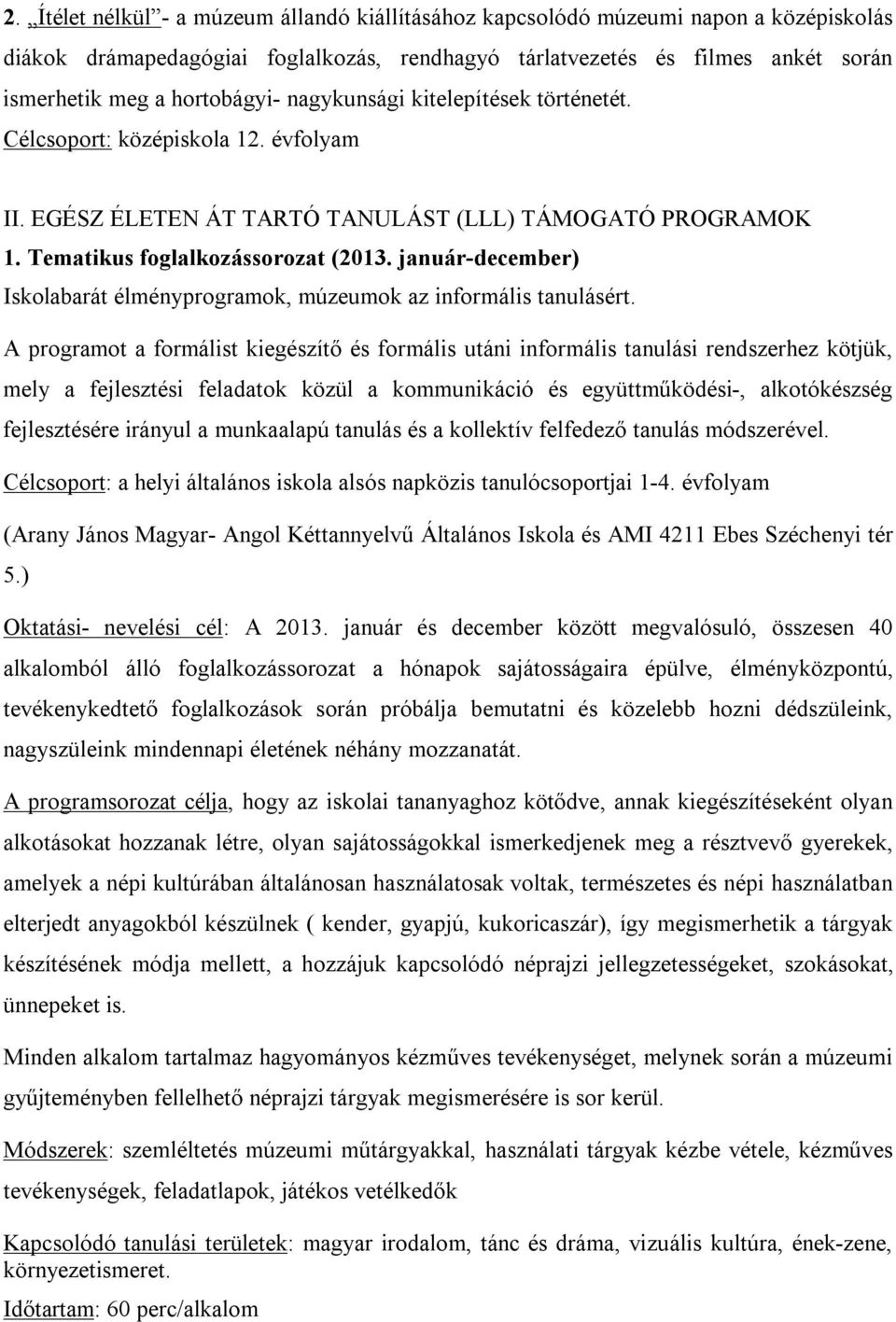 január-december) Iskolabarát élményprogramok, múzeumok az informális tanulásért.