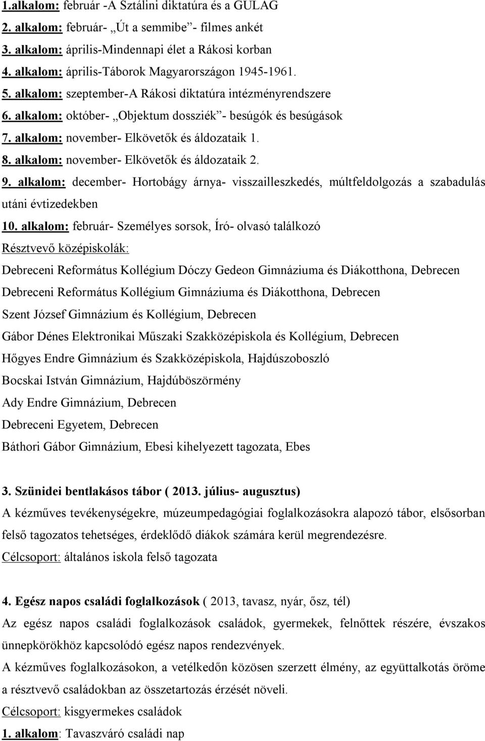 alkalom: november- Elkövetők és áldozataik 1. 8. alkalom: november- Elkövetők és áldozataik 2. 9.