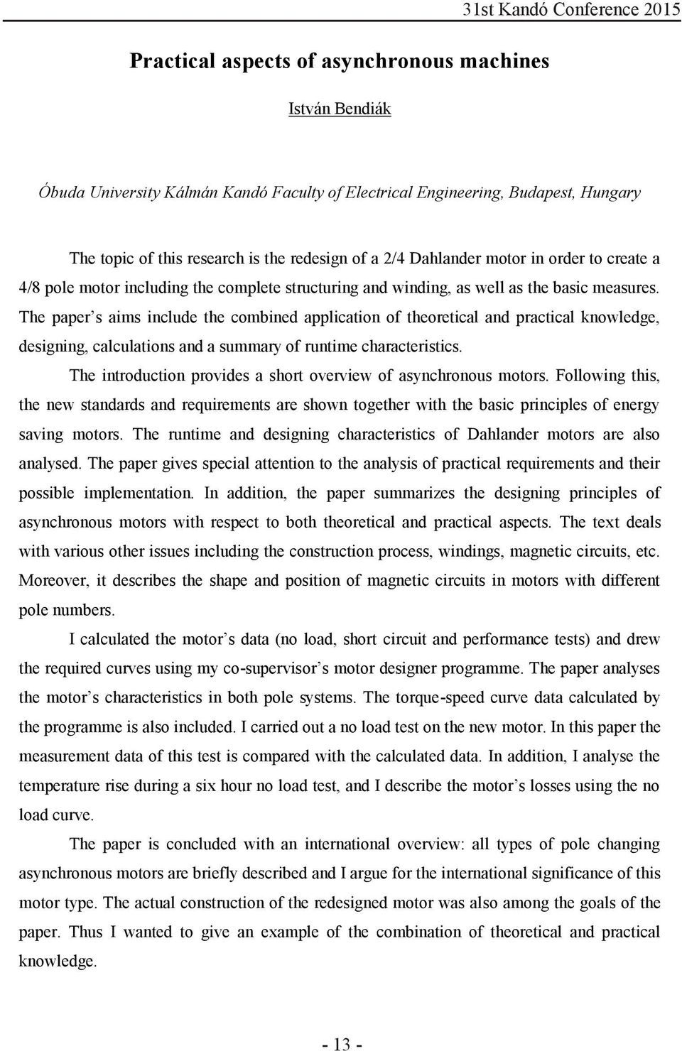 The paper s aims include the combined application of theoretical and practical knowledge, designing, calculations and a summary of runtime characteristics.