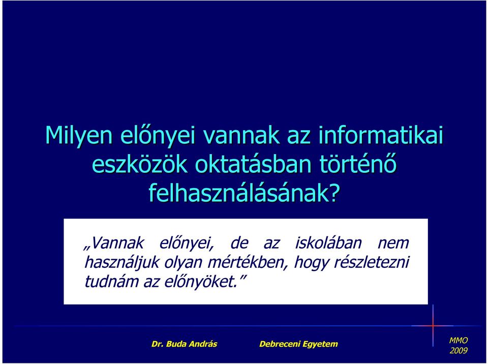 Vannak előnyei, de az iskolában nem használjuk