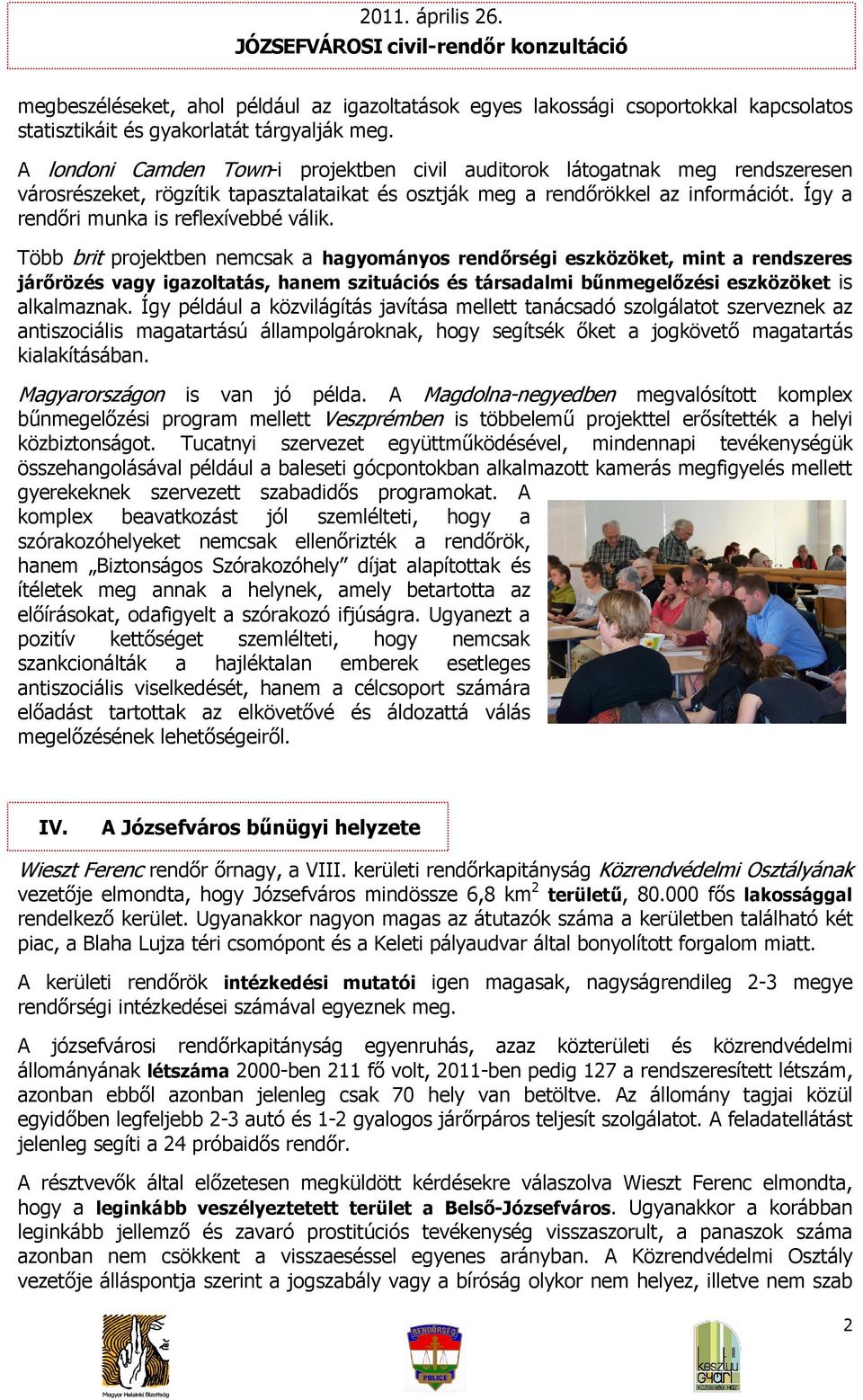 Így a rendőri munka is reflexívebbé válik.