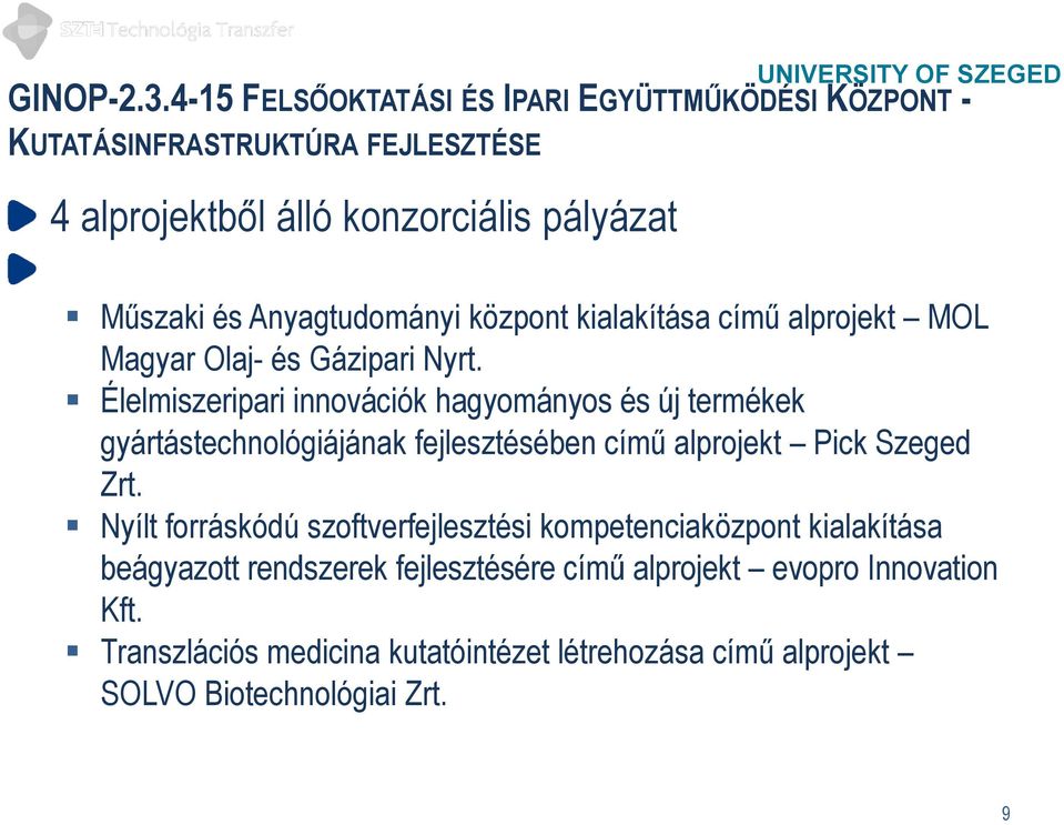 központ kialakítása című alprojekt MOL Magyar Olaj- és Gázipari Nyrt.