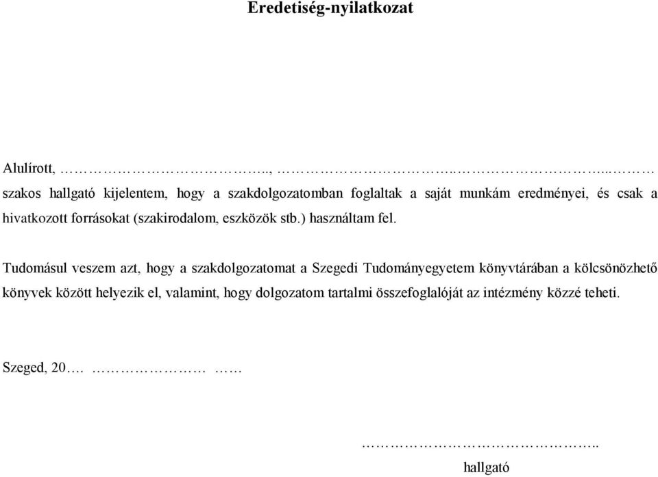 hivatkozott forrásokat (szakirodalom, eszközök stb.) használtam fel.