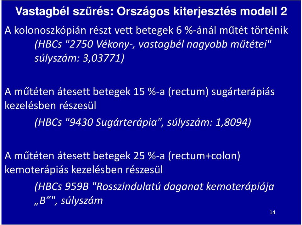 sugárterápiás kezelésben részesül (HBCs"9430 Sugárterápia", súlyszám: 1,8094) A műtéten átesett betegek 25