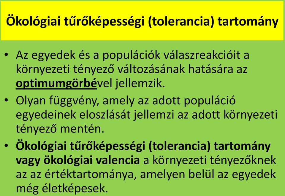 Olyan függvény, amely az adott populáció egyedeinek eloszlását jellemzi az adott környezeti tényező mentén.