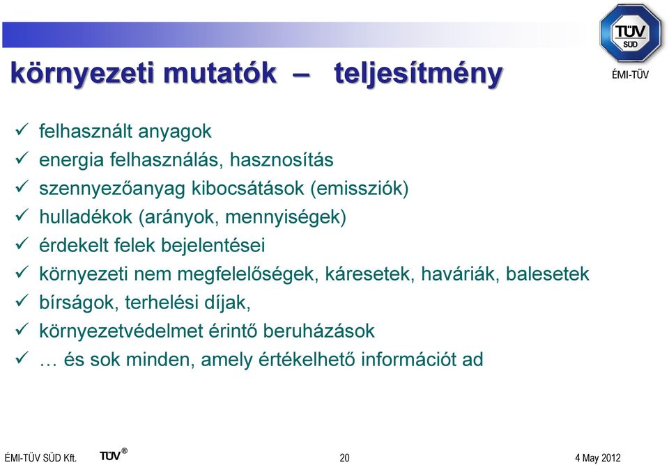 bejelentései környezeti nem megfelelőségek, káresetek, haváriák, balesetek bírságok, terhelési