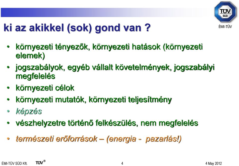 vállalt követelmények, jogszabályi megfelelés környezeti célok környezeti mutatók,