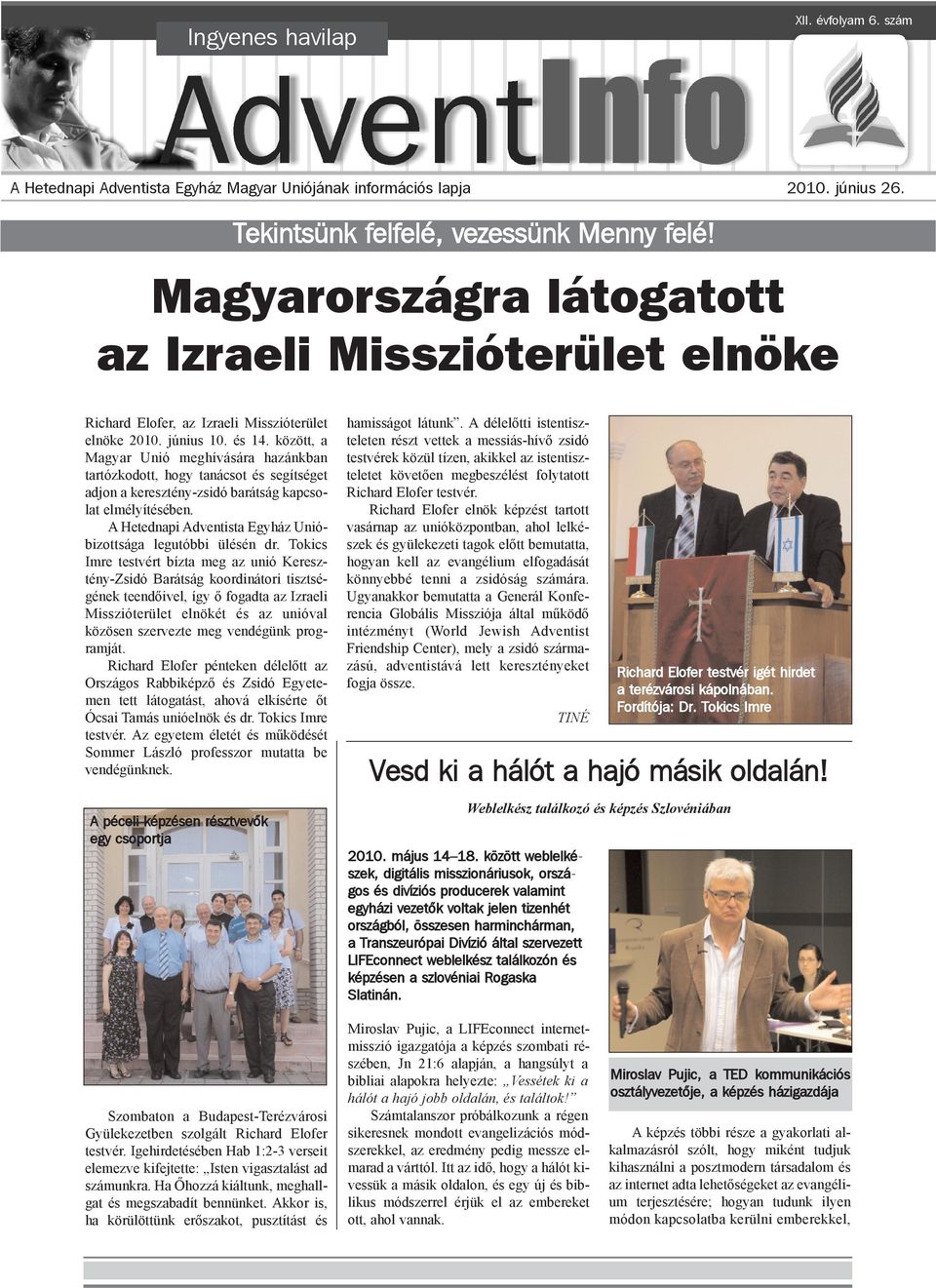 között, a Magyar Unió meghívására hazánkban tartózkodott, hogy tanácsot és segítséget adjon a keresztény-zsidó barátság kapcsolat elmélyítésében.