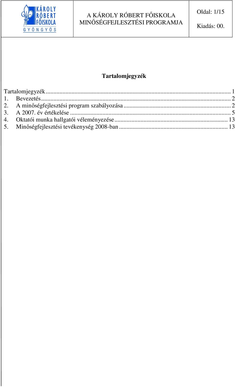 .. 2 3. A 2007. év értékelése... 5 4.