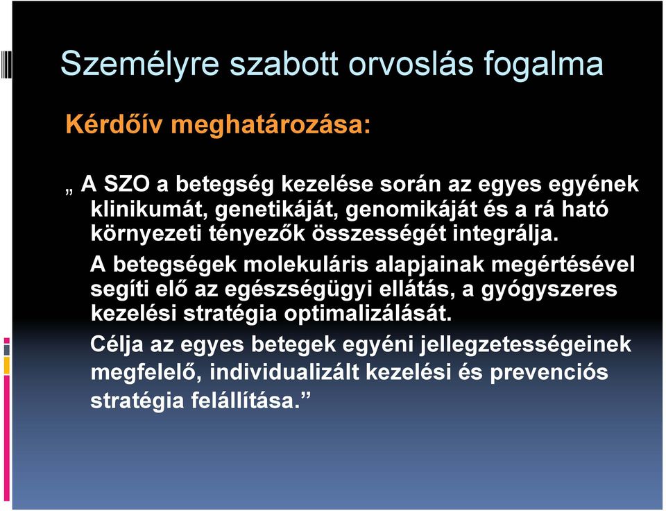 A betegségek molekuláris alapjainak megértésével segíti elő az egészségügyi ellátás, a gyógyszeres kezelési