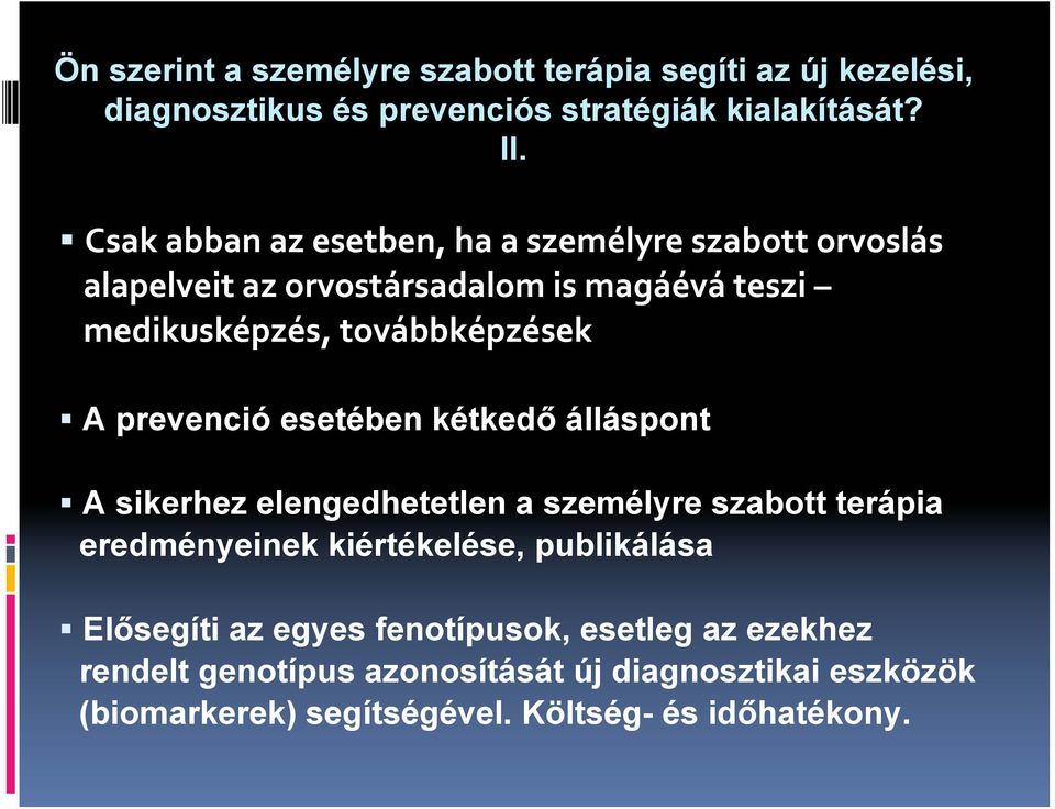 prevenció esetében kétkedő álláspont A sikerhez elengedhetetlen a személyre szabott terápia eredményeinek kiértékelése, publikálása