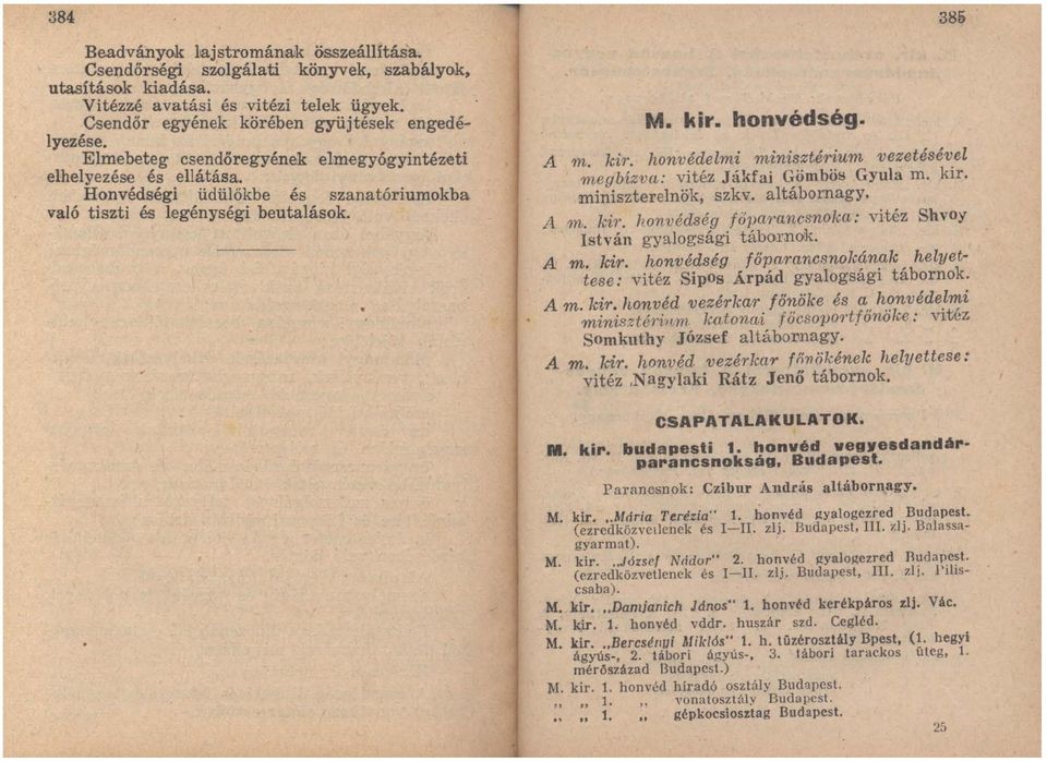 honvédség. A m. kir. honvédelmi minisztérium vezetésével 1negbízv(t: vitéz Jákfai Gömbös Gyula m. kir. miniszterelnök, szkv. altábornagy. /! m. kü.