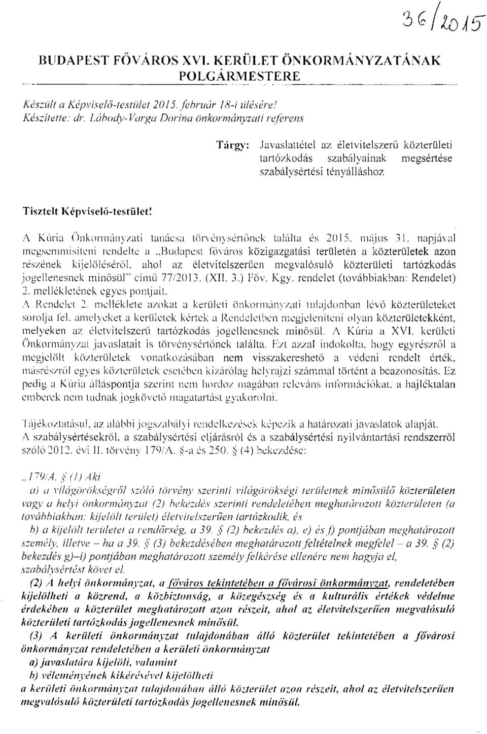 A Kúria Önkormányzati tanácsa törvénysértőnek találta és 2015. május 31. napjával megsemmisíteni rendelte a.