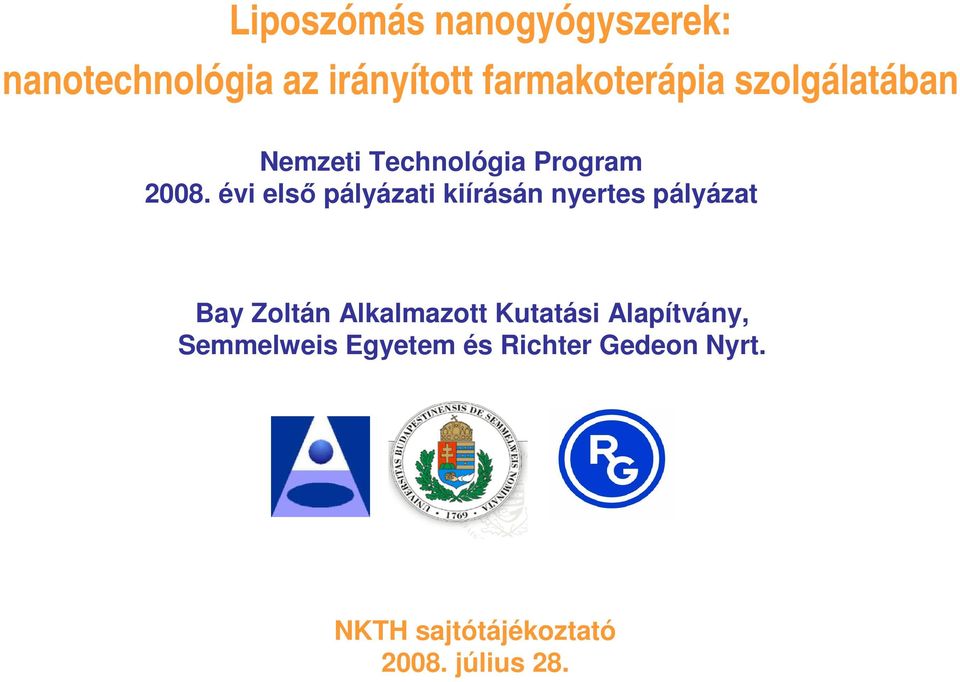 évi elsı pályázati kiírásán nyertes pályázat Bay Zoltán Alkalmazott