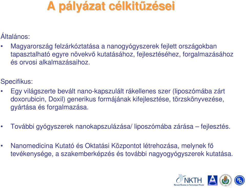 Specifikus: Egy világszerte bevált nano-kapszulált rákellenes szer (liposzómába zárt doxorubicin, Doxil) generikus formájának kifejlesztése,