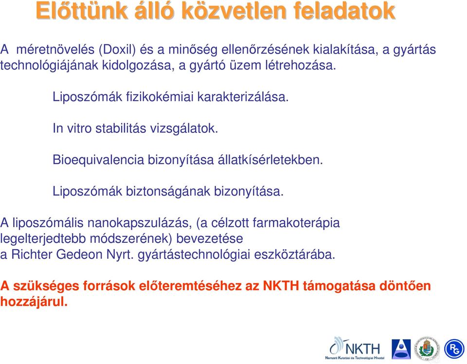 Bioequivalencia bizonyítása állatkísérletekben. Liposzómák biztonságának bizonyítása.